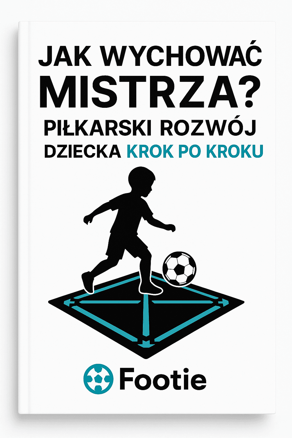 E-Book "Jak wychować mistrza? Piłkarski rozwój dziecka krok po kroku"